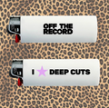 I LOVE DEEP CUTS | BIC LIGHTER